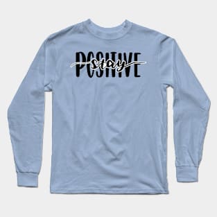 Make it Happen with stay positive Long Sleeve T-Shirt